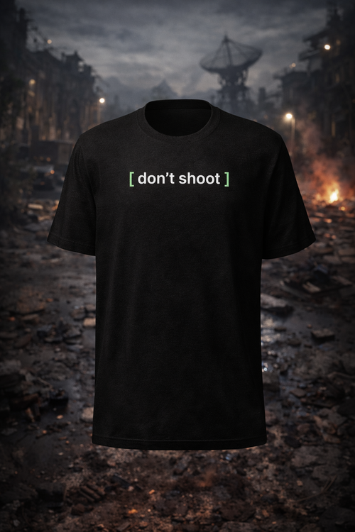 [ don't shoot ]
